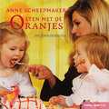A. Scheepmaker - Eten met de Oranjes A. Scheepmaker - Eten met de Oranjes