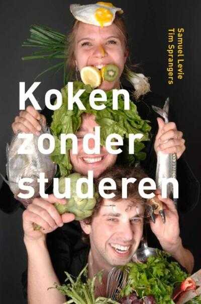 Tim Sprangers, Samuel Levie, S. Levie en T. Sprangers - Koken zonder studeren