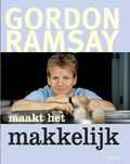 Gordon Ramsay en G. Ramsay - Gordon Ramsay maakt het makkelijk Gordon Ramsay en G. Ramsay - Gordon Ramsay maakt het makkelijk