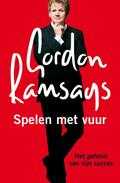 G. Ramsay - Gordon Ramsay's Spelen met vuur G. Ramsay - Gordon Ramsay's Spelen met vuur